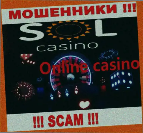 Casino - это сфера деятельности противоправно действующей конторы Sol Casino