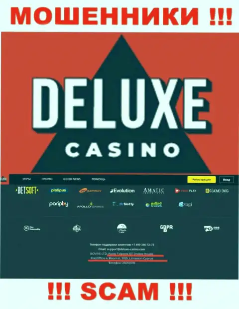 На web-ресурсе Deluxe-Casino Com показан офшорный адрес организации - 67 Agias Fylaxeos, Drakos House, Flat/Office 4, Room K., 3025, Limassol, Cyprus, будьте крайне внимательны - это махинаторы