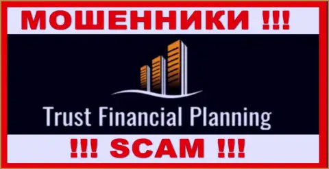 Trust-Financial-Planning - это ЛОХОТРОНЩИКИ !!! Совместно сотрудничать крайне рискованно !!!